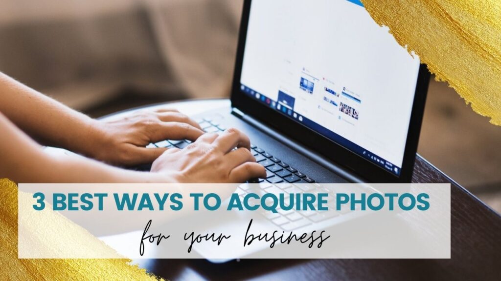 3 best ways to acquire photos for your business